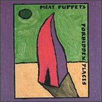 Meat Puppets : Forbidden Places